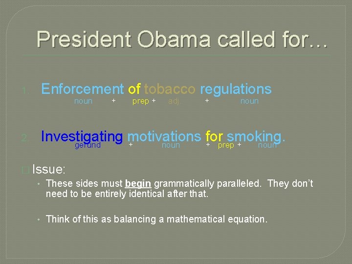 President Obama called for… Enforcement of tobacco regulations noun + prep + adj. +