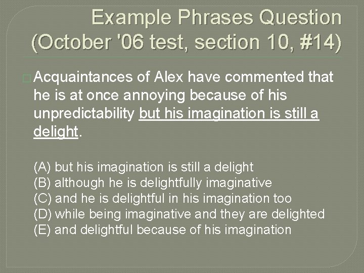Example Phrases Question (October '06 test, section 10, #14) � Acquaintances of Alex have