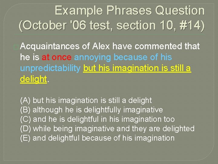 Example Phrases Question (October '06 test, section 10, #14) � Acquaintances of Alex have