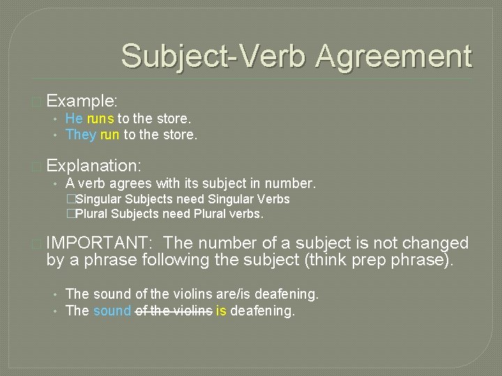 Subject-Verb Agreement � Example: • He runs to the store. • They run to