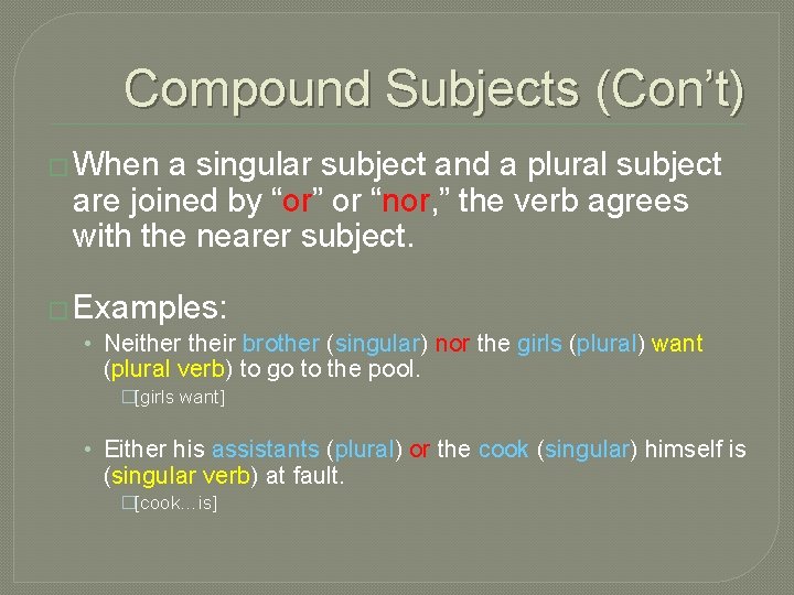 Compound Subjects (Con’t) � When a singular subject and a plural subject are joined