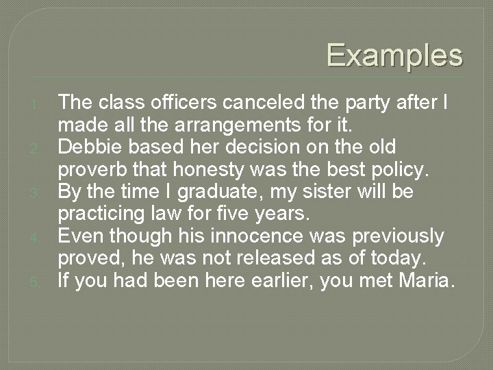 Examples 1. 2. 3. 4. 5. The class officers canceled the party after I
