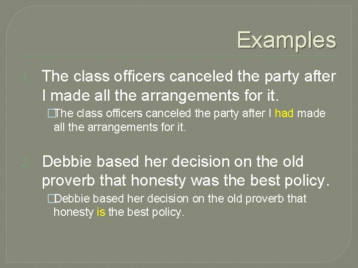 Examples 1. The class officers canceled the party after I made all the arrangements