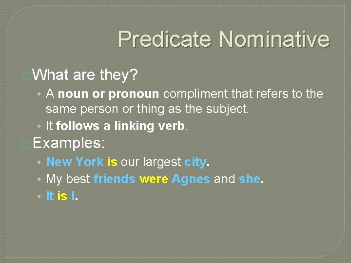 Predicate Nominative �What are they? • A noun or pronoun compliment that refers to