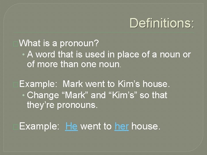 Definitions: �What is a pronoun? • A word that is used in place of