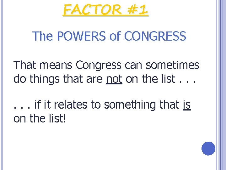 FACTOR #1 The POWERS of CONGRESS That means Congress can sometimes do things that FACTOR #1 The POWERS of CONGRESS That means Congress can sometimes do things that