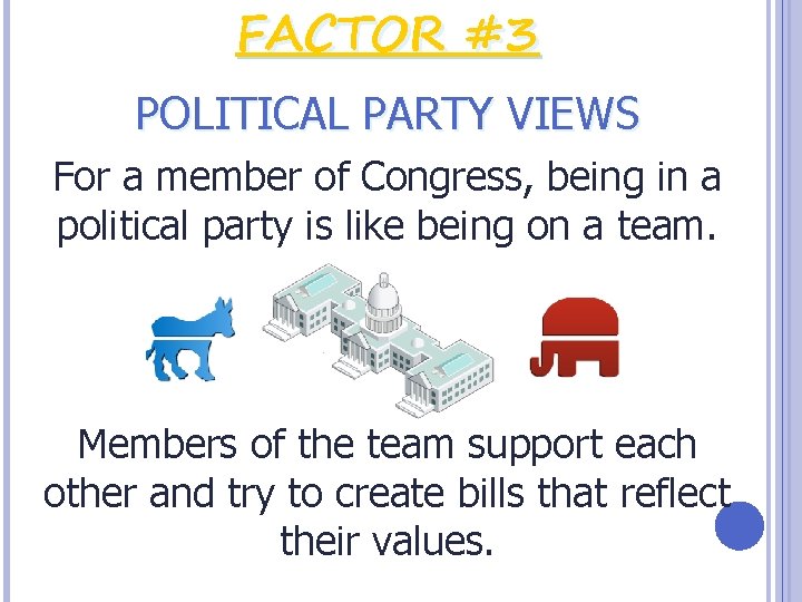 FACTOR #3 POLITICAL PARTY VIEWS For a member of Congress, being in a political FACTOR #3 POLITICAL PARTY VIEWS For a member of Congress, being in a political