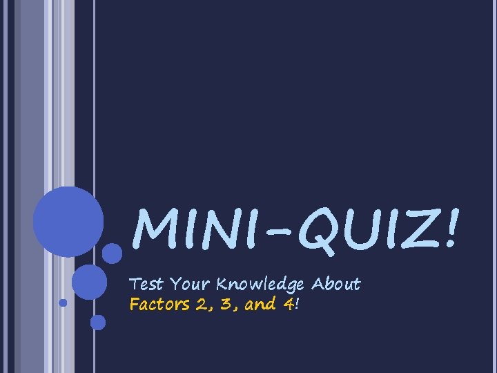 MINI-QUIZ! Test Your Knowledge About Factors 2, 3, and 4! 