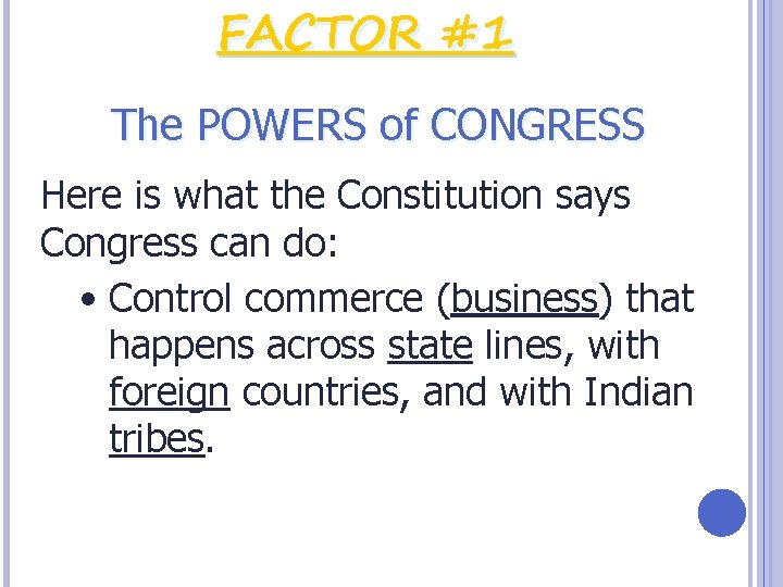 FACTOR #1 The POWERS of CONGRESS Here is what the Constitution says Congress can FACTOR #1 The POWERS of CONGRESS Here is what the Constitution says Congress can
