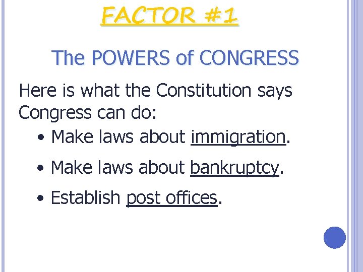 FACTOR #1 The POWERS of CONGRESS Here is what the Constitution says Congress can FACTOR #1 The POWERS of CONGRESS Here is what the Constitution says Congress can