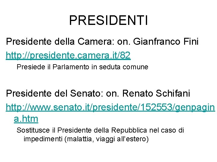 PRESIDENTI Presidente della Camera: on. Gianfranco Fini http: //presidente. camera. it/82 Presiede il Parlamento