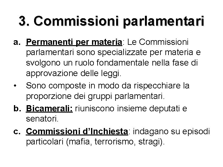 3. Commissioni parlamentari a. Permanenti per materia: Le Commissioni parlamentari sono specializzate per materia