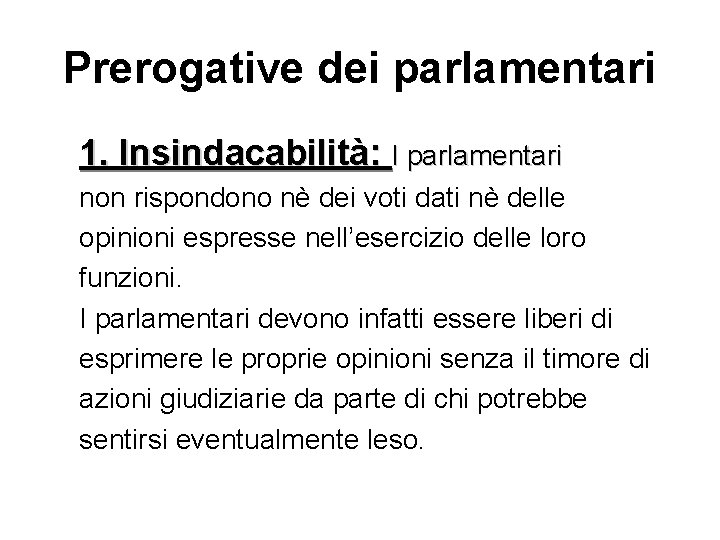 Prerogative dei parlamentari 1. Insindacabilità: I parlamentari non rispondono nè dei voti dati nè