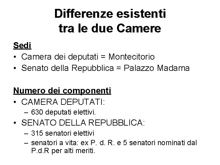 Differenze esistenti tra le due Camere Sedi • Camera dei deputati = Montecitorio •