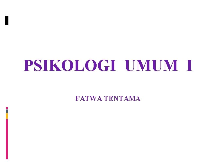 PSIKOLOGI UMUM I FATWA TENTAMA 