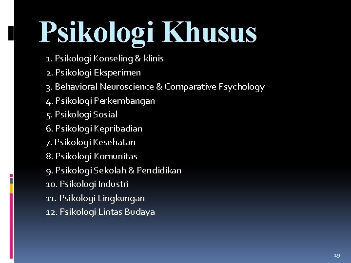 Psikologi Khusus 1. Psikologi Konseling & klinis 2. Psikologi Eksperimen 3. Behavioral Neuroscience &