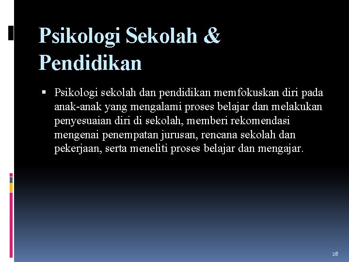 Psikologi Sekolah & Pendidikan Psikologi sekolah dan pendidikan memfokuskan diri pada anak-anak yang mengalami