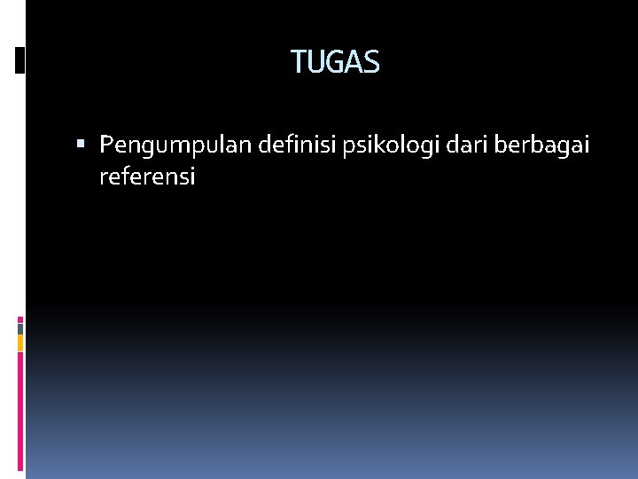 TUGAS Pengumpulan definisi psikologi dari berbagai referensi 