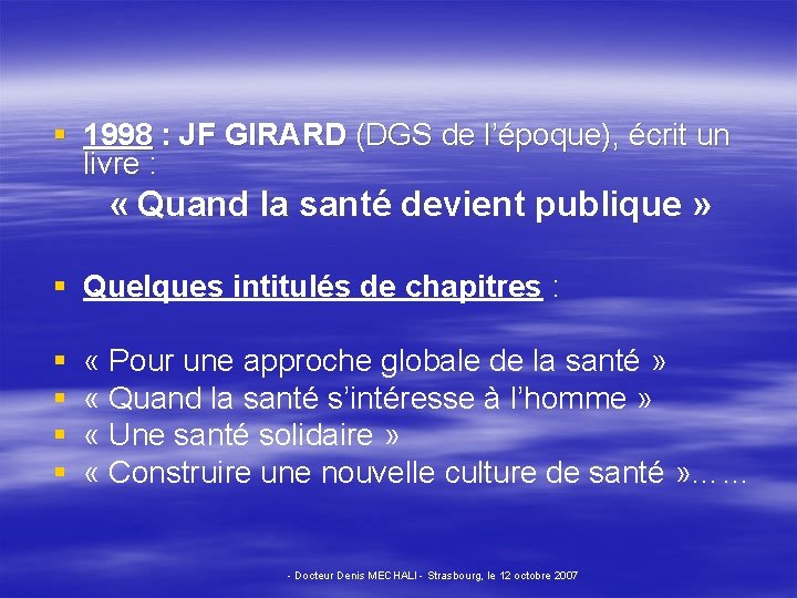 § 1998 : JF GIRARD (DGS de l’époque), écrit un livre : « Quand