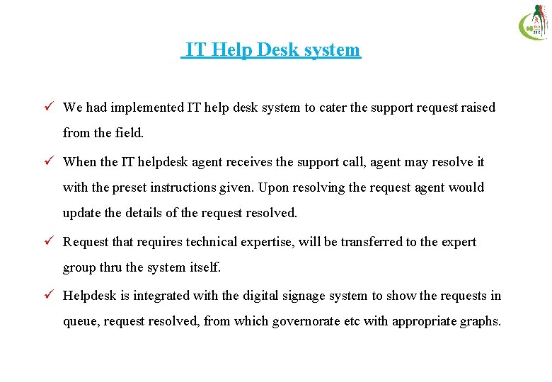 IT Help Desk system ü We had implemented IT help desk system to cater