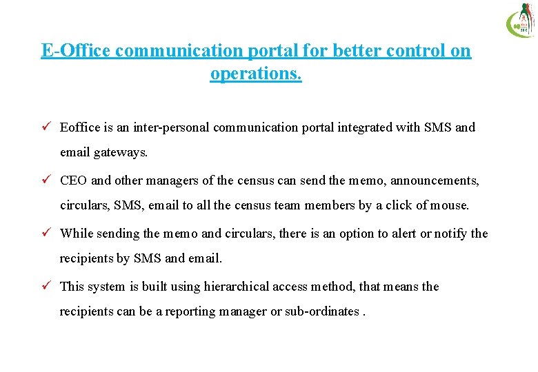 E-Office communication portal for better control on operations. ü Eoffice is an inter-personal communication