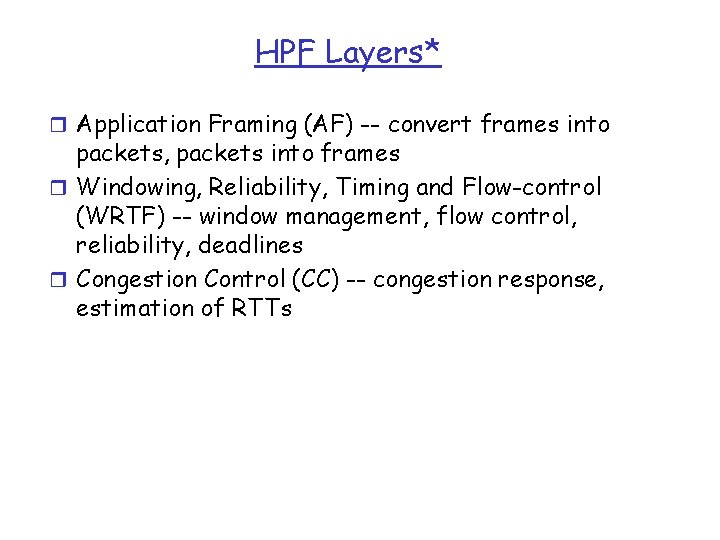 HPF Layers* r Application Framing (AF) -- convert frames into packets, packets into frames