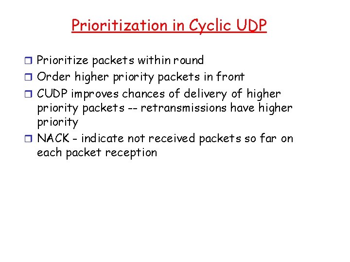 Prioritization in Cyclic UDP r Prioritize packets within round r Order higher priority packets