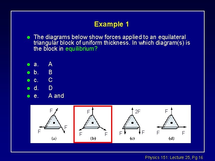 Example 1 l The diagrams below show forces applied to an equilateral triangular block