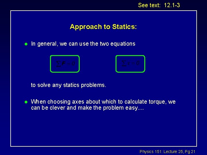 See text: 12. 1 -3 Approach to Statics: l In general, we can use