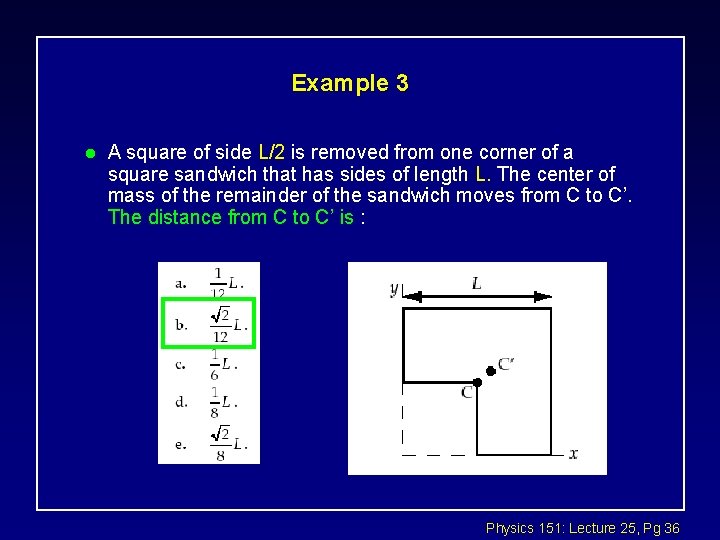 Example 3 l A square of side L/2 is removed from one corner of