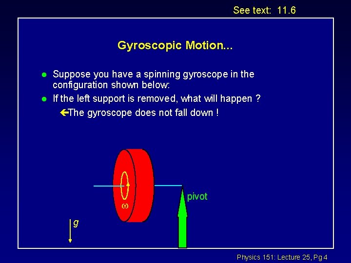 See text: 11. 6 Gyroscopic Motion. . . l l Suppose you have a