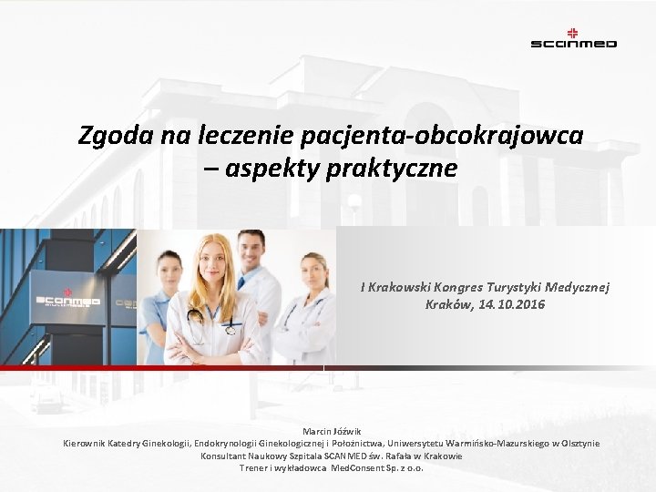 Zgoda na leczenie pacjenta-obcokrajowca – aspekty praktyczne I Krakowski Kongres Turystyki Medycznej Kraków, 14.