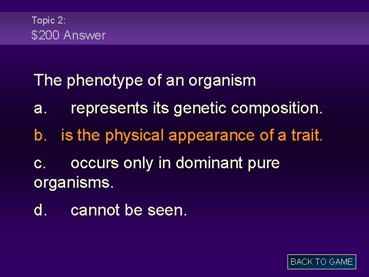 Topic 2: $200 Answer The phenotype of an organism a. represents its genetic composition.