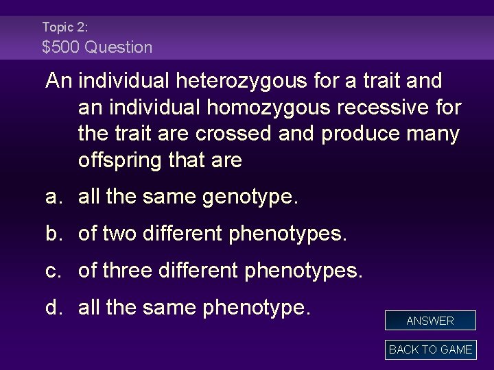 Topic 2: $500 Question An individual heterozygous for a trait and an individual homozygous
