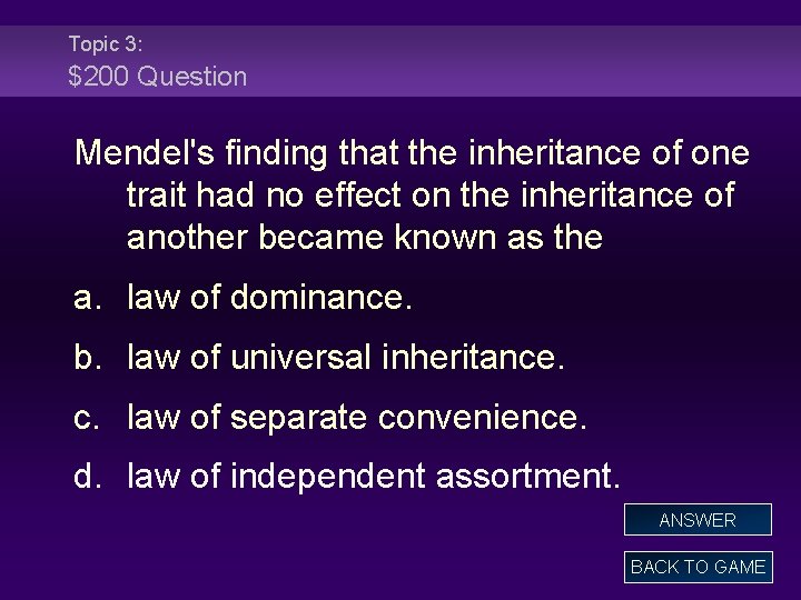 Topic 3: $200 Question Mendel's finding that the inheritance of one trait had no