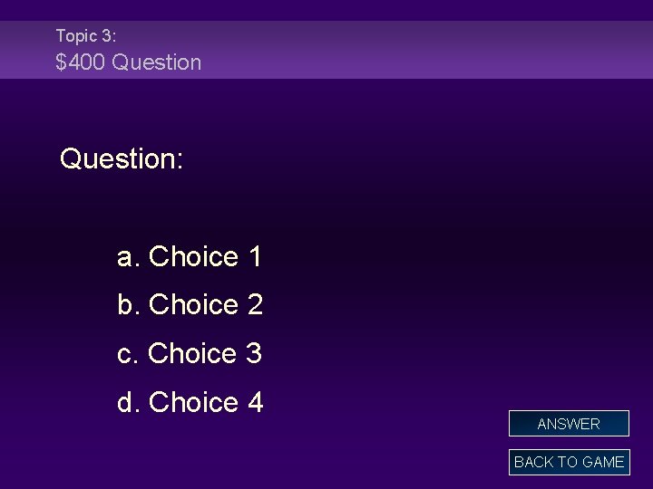Topic 3: $400 Question: a. Choice 1 b. Choice 2 c. Choice 3 d.
