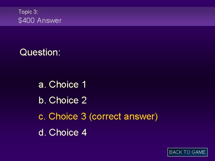 Topic 3: $400 Answer Question: a. Choice 1 b. Choice 2 c. Choice 3
