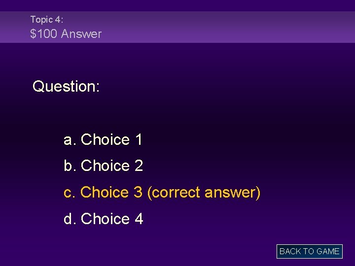 Topic 4: $100 Answer Question: a. Choice 1 b. Choice 2 c. Choice 3