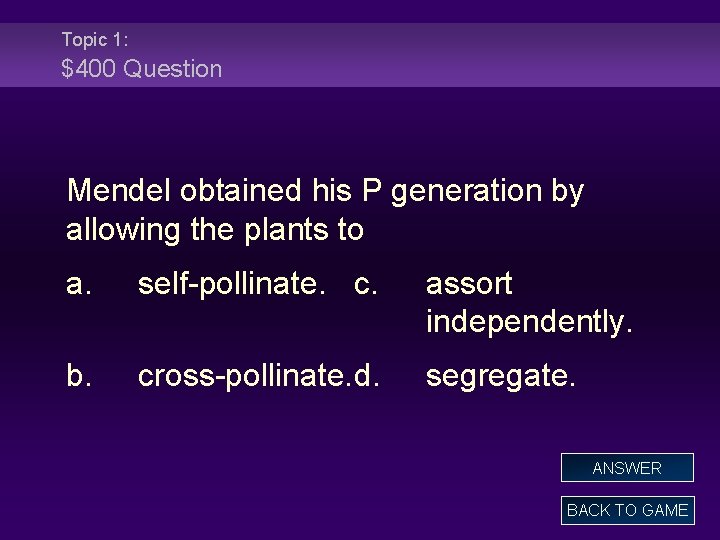 Topic 1: $400 Question Mendel obtained his P generation by allowing the plants to