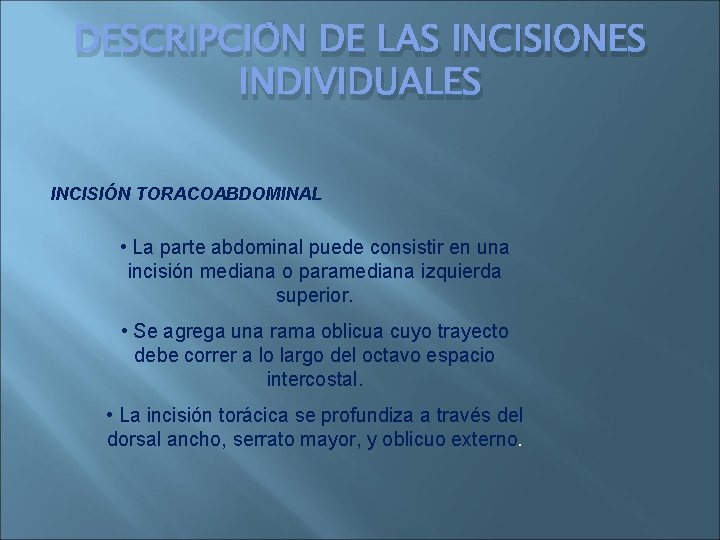 DESCRIPCIÓN DE LAS INCISIONES INDIVIDUALES INCISIÓN TORACOABDOMINAL • La parte abdominal puede consistir en