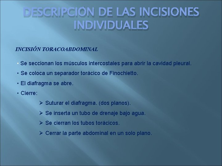 DESCRIPCIÓN DE LAS INCISIONES INDIVIDUALES INCISIÓN TORACOABDOMINAL • Se seccionan los músculos intercostales para