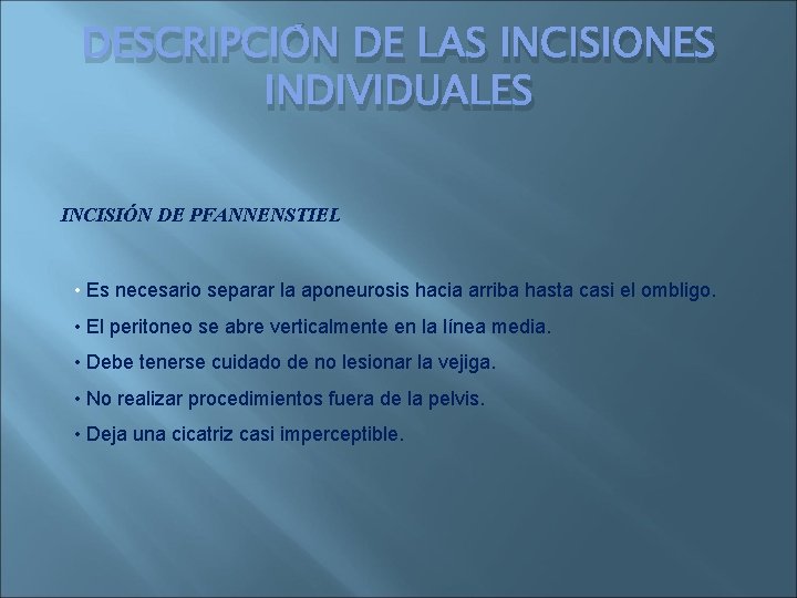 DESCRIPCIÓN DE LAS INCISIONES INDIVIDUALES INCISIÓN DE PFANNENSTIEL • Es necesario separar la aponeurosis