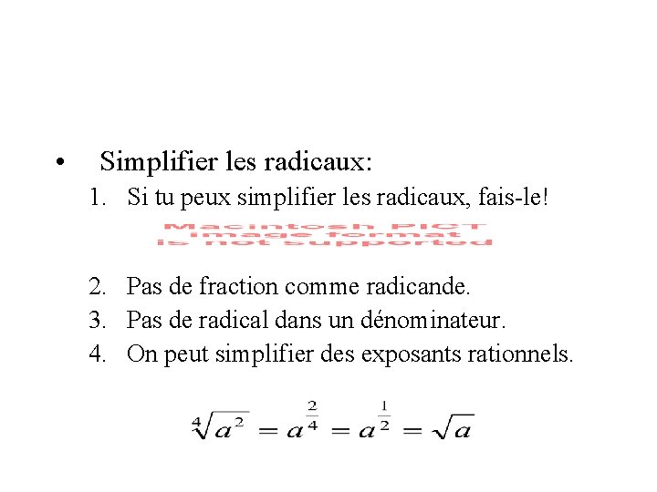  • Simplifier les radicaux: 1. Si tu peux simplifier les radicaux, fais-le! 2.