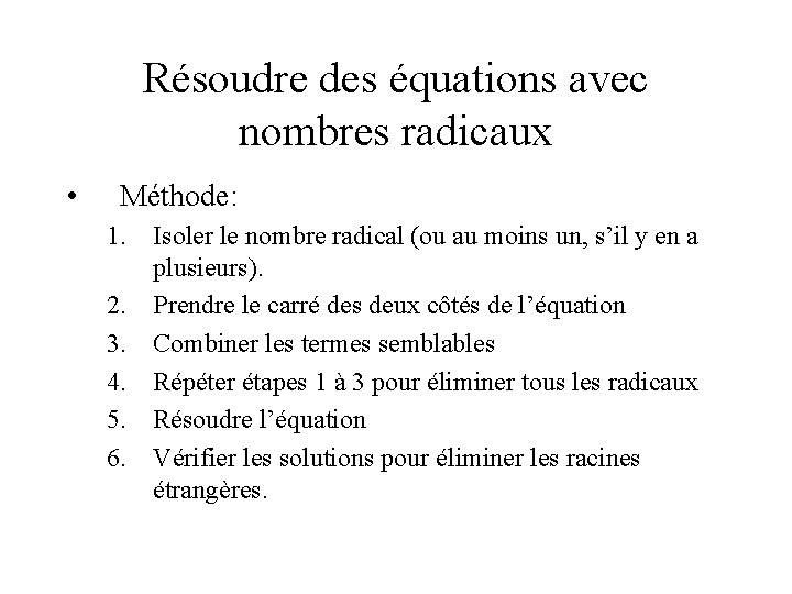 Résoudre des équations avec nombres radicaux • Méthode: 1. Isoler le nombre radical (ou