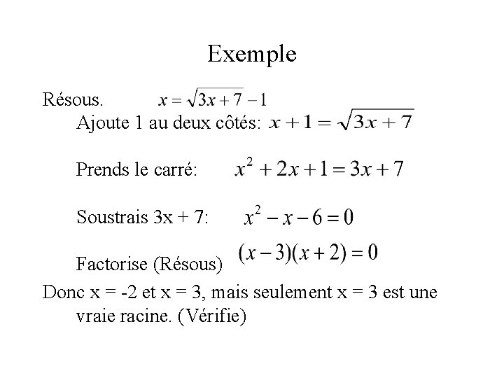 Exemple Résous. Ajoute 1 au deux côtés: Prends le carré: Soustrais 3 x +