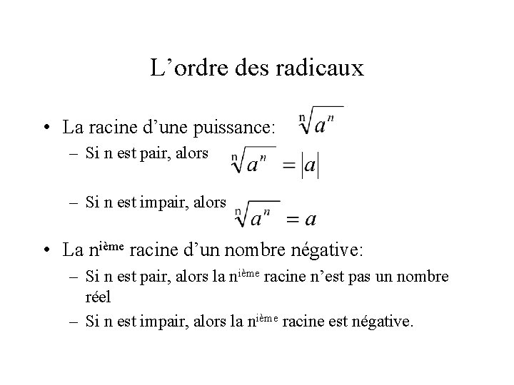 L’ordre des radicaux • La racine d’une puissance: – Si n est pair, alors