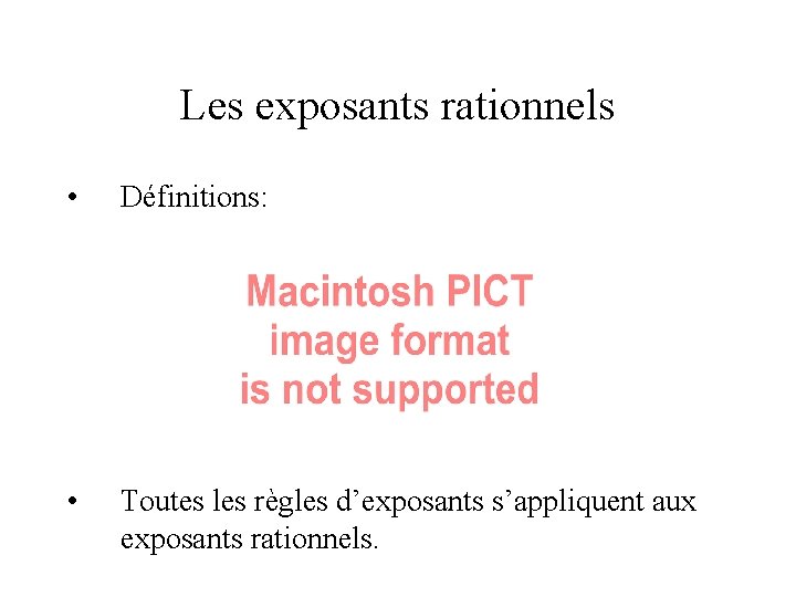 Les exposants rationnels • Définitions: • Toutes les règles d’exposants s’appliquent aux exposants rationnels.