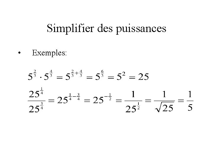 Simplifier des puissances • Exemples: 