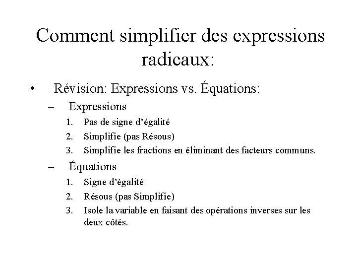 Comment simplifier des expressions radicaux: • Révision: Expressions vs. Équations: – Expressions 1. 2.