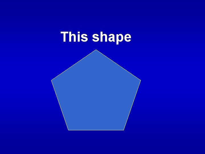 This shape 